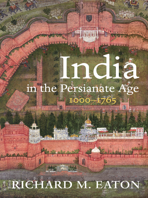 Title details for India in the Persianate Age by Richard M. Eaton - Wait list